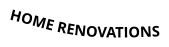 HOME RENOVATIONS